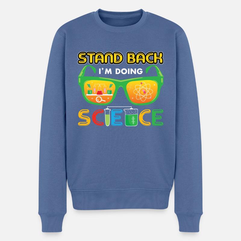 Stand Back I`m Doing Science - Männer Premium Bio Pullover - Taubenblau