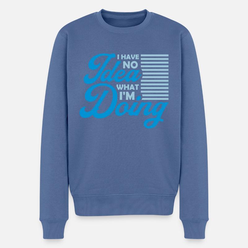 I Have No Idea - Männer Premium Bio Pullover - Taubenblau