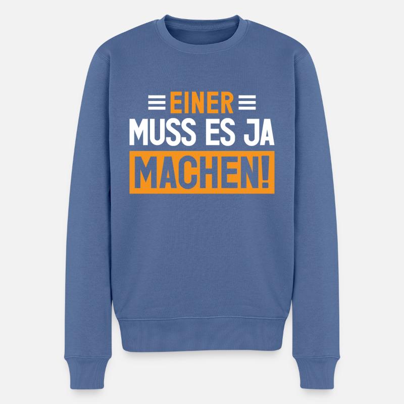Einer muss es ja machen! - Männer Premium Bio Pullover - Taubenblau