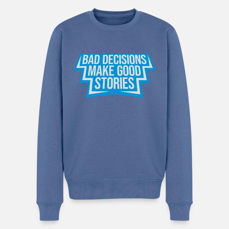 bad decisions great stories - Männer Premium Bio Pullover - Taubenblau