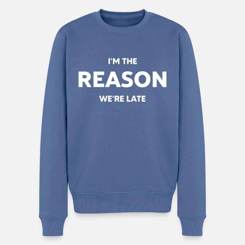 I'm the reason we're late - Pull Premium bio Homme - bleu pigeon