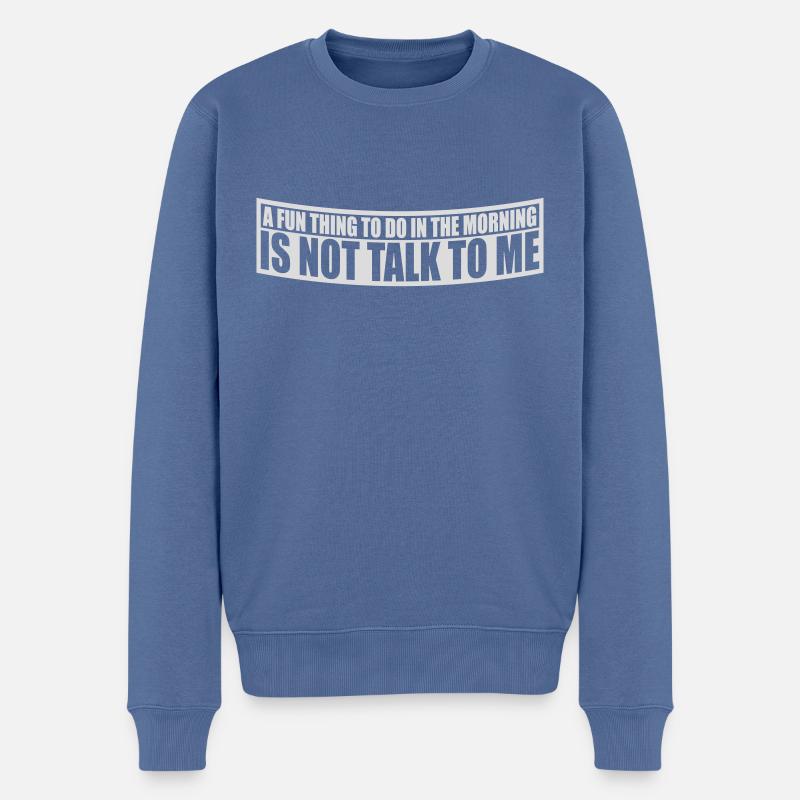 not talk to me - Männer Premium Bio Pullover - Taubenblau