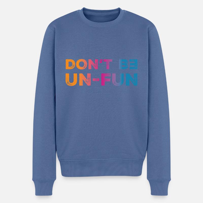 Don't be Un-fun - Männer Premium Bio Pullover - Taubenblau