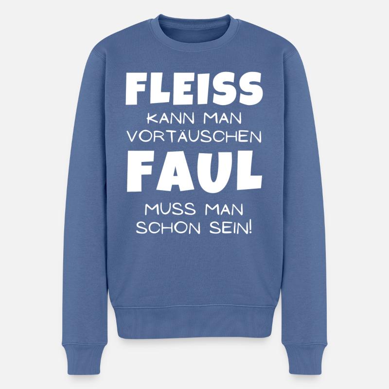 Fleiß kann man vortäuschen, Faul muss man sein - Männer Premium Bio Pullover - Taubenblau
