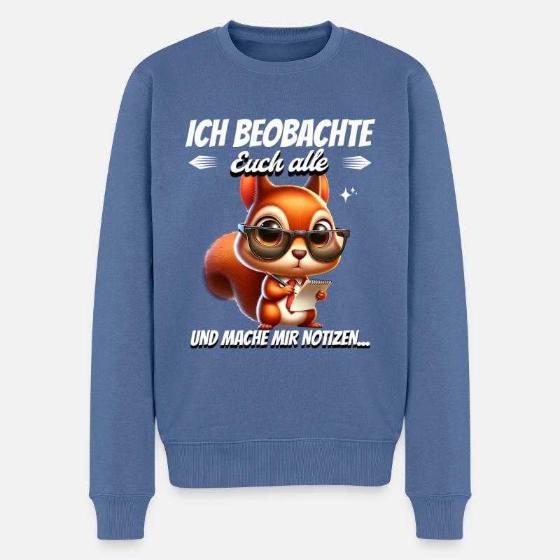 Ich Beobachte Euch Alle Und Mache Mir Notizen - Männer Premium Bio Pullover - Taubenblau
