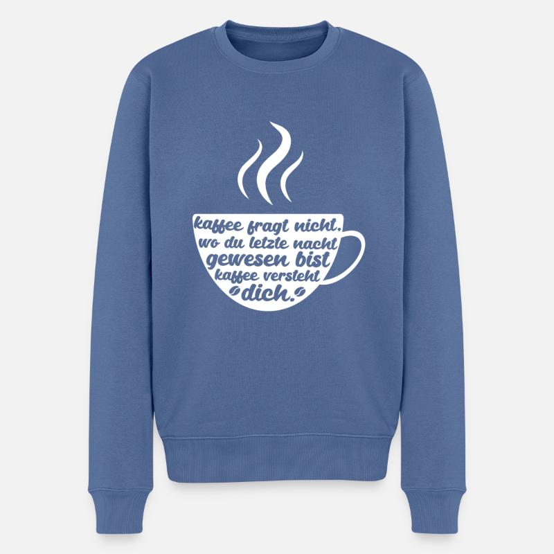Kaffee Fragt Nicht - Männer Premium Bio Pullover - Taubenblau