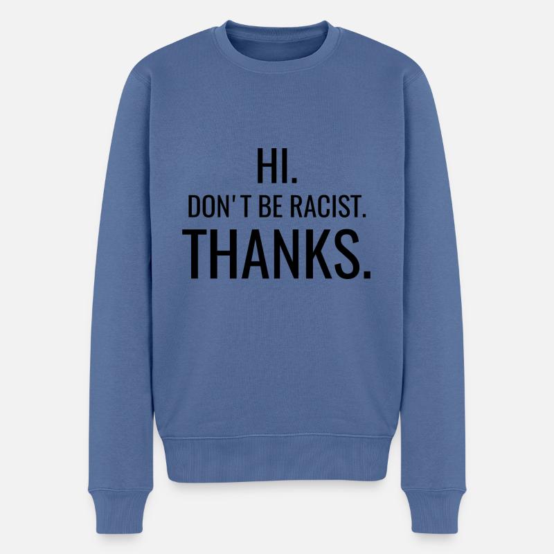 anti - Don’t be racist thanks - Pull Premium bio Homme - bleu pigeon