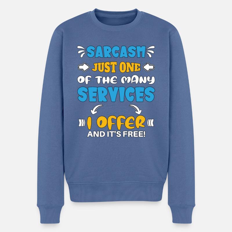 Sarcasm just one of the services I offer - Männer Premium Bio Pullover - Taubenblau