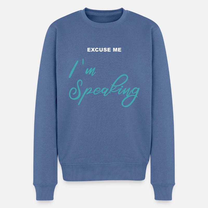 Excuse me - I’m Speaking - Männer Premium Bio Pullover - Taubenblau