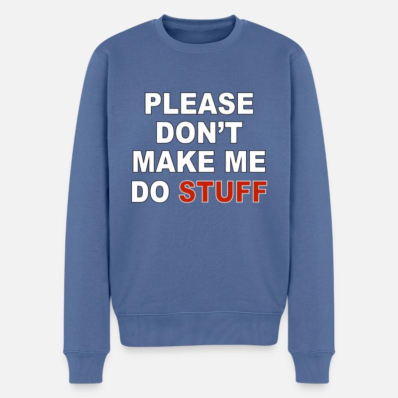 Please don’t make me do stuff - Männer Premium Bio Pullover - Taubenblau