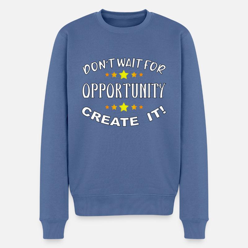 Don’t wait for opportunity, create it! - Männer Premium Bio Pullover - Taubenblau