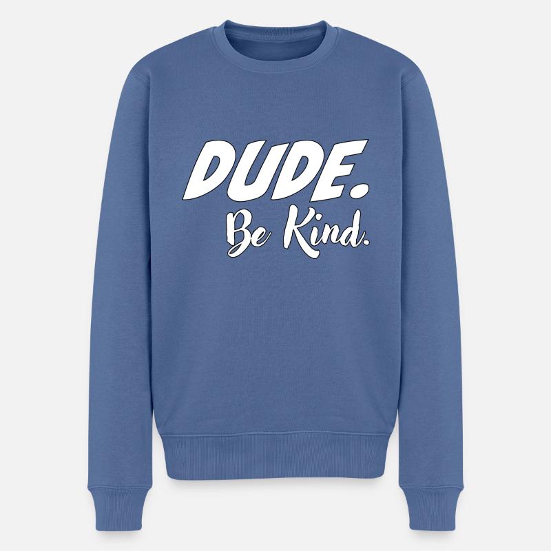 Mec, sois gentil - Pull Premium bio Homme - bleu pigeon