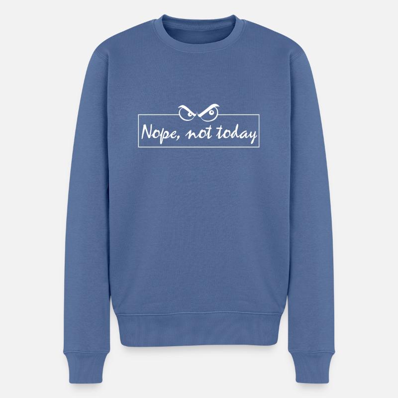 Nope not today - Männer Premium Bio Pullover - Taubenblau