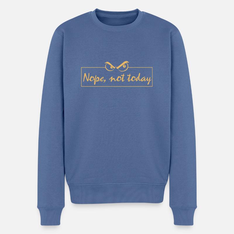 Nope not today - Männer Premium Bio Pullover - Taubenblau