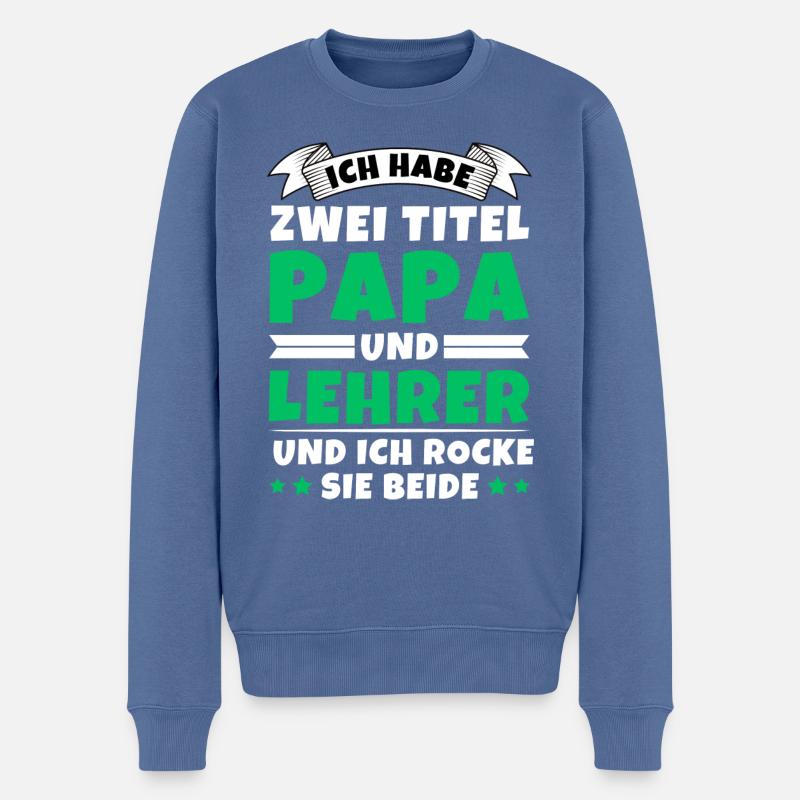 Ich habe 2 Titel Papa und Lehrer - Männer Premium Bio Pullover - Taubenblau
