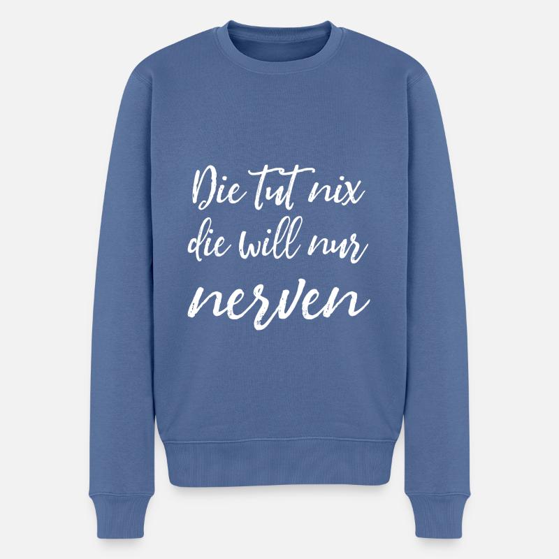 Die tut nix, die will nur nerven - Damen Spruch - Männer Premium Bio Pullover - Taubenblau