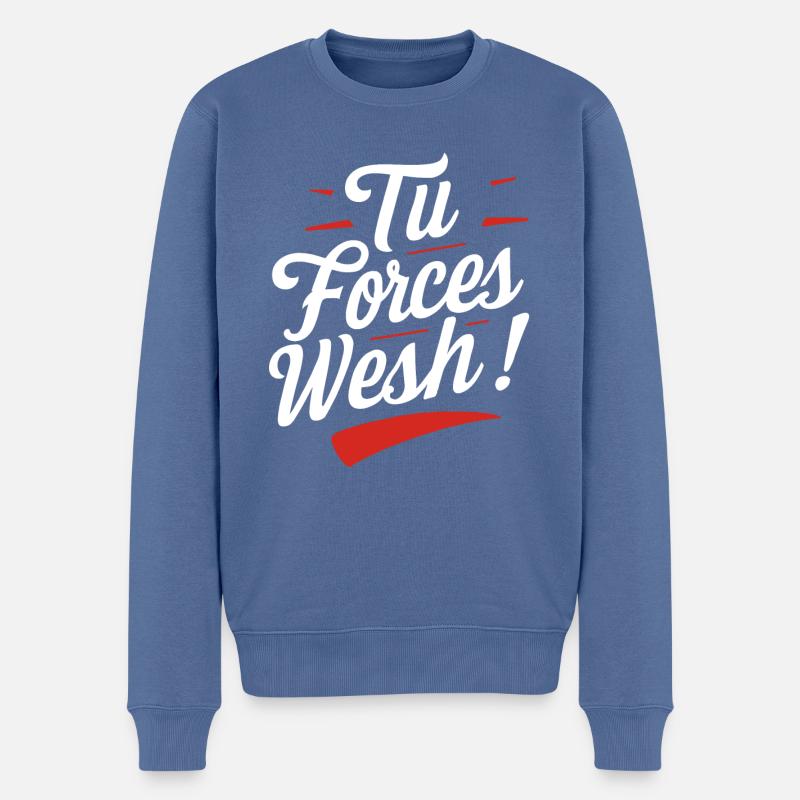 Tu forces wesh! - Pull Premium bio Homme - bleu pigeon