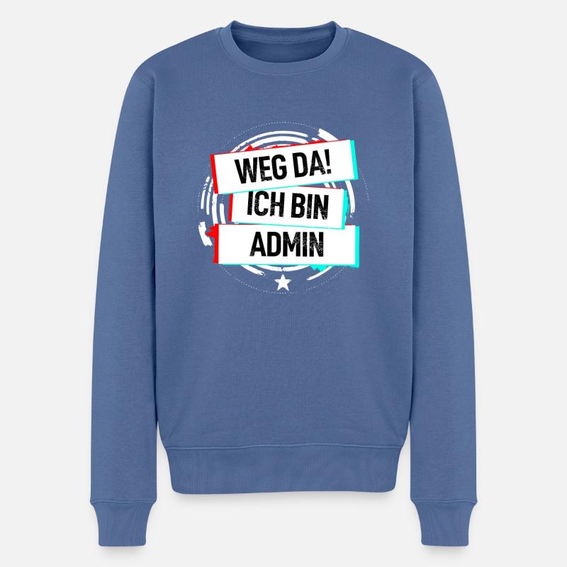 Weg Da Ich Bin Admin! - Männer Premium Bio Pullover - Taubenblau