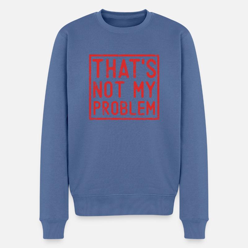 Das ist nicht mein Problem - Männer Premium Bio Pullover - Taubenblau