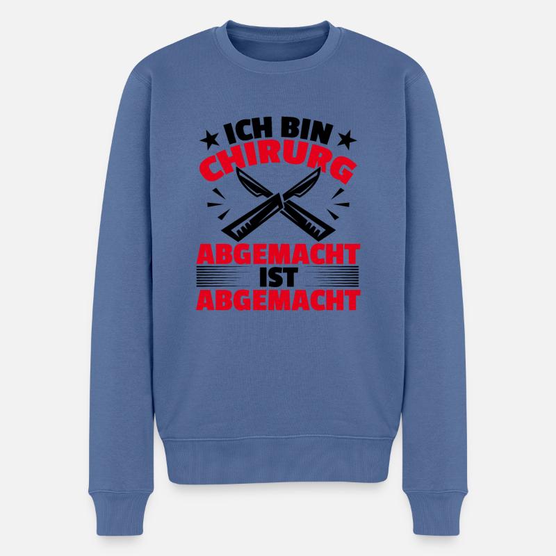 Ich Bin Chirurg Abgemacht Ist Abgemacht Operation - Männer Premium Bio Pullover - Taubenblau