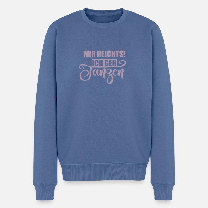 mir reichts - ich gehe tanzen - Männer Premium Bio Pullover - Taubenblau