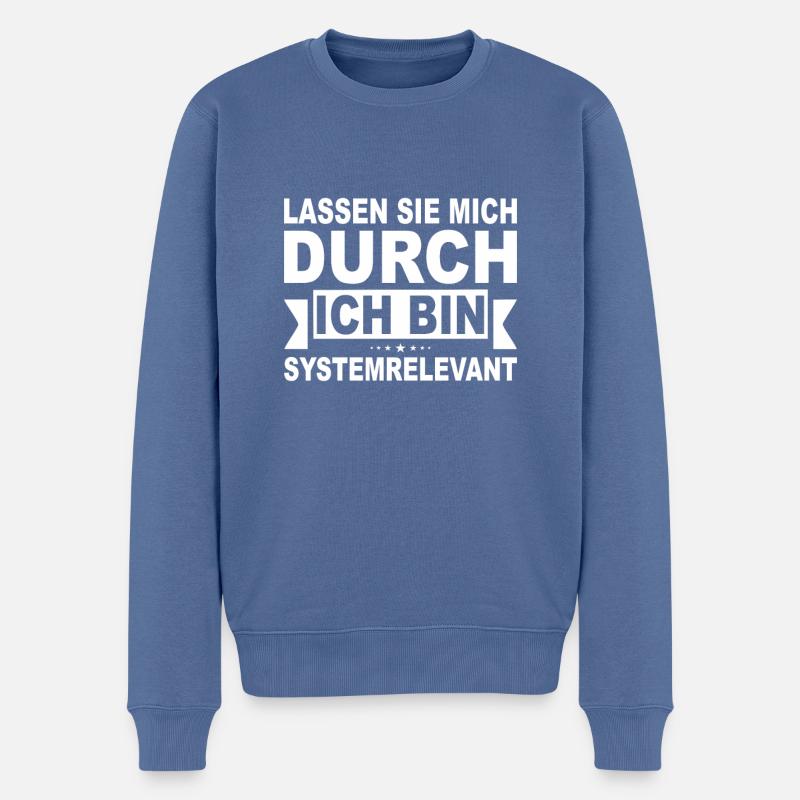 Lassen Sie mich durch ich bin Systemrelevant - Männer Premium Bio Pullover - Taubenblau