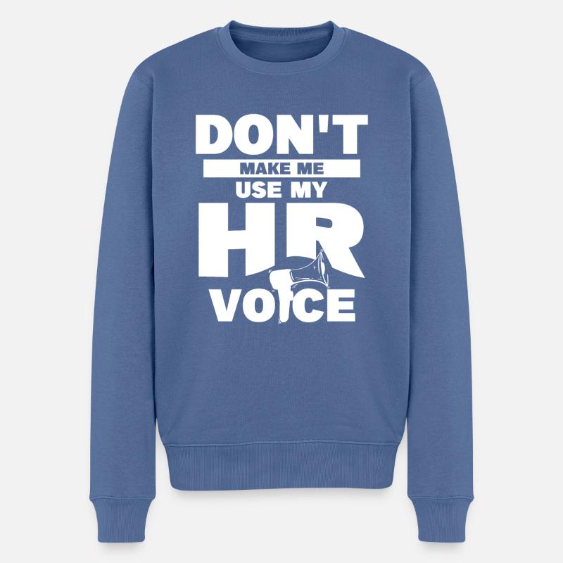 Don't Make Me Use My HR Voice Human Resources - Männer Premium Bio Pullover - Taubenblau