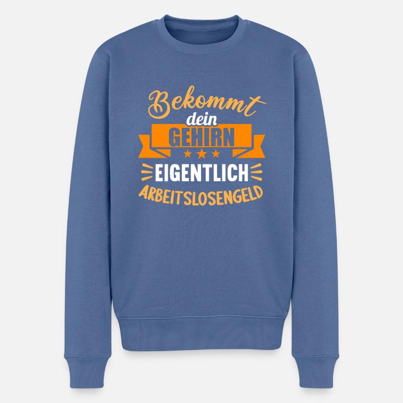Bekommt Dein Gehirn eigentlich Arbeitslosengeld - Männer Premium Bio Pullover - Taubenblau