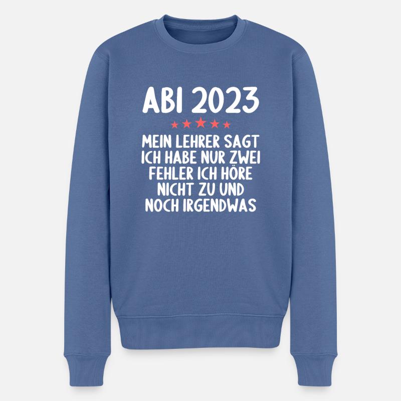 Abitur 2 Fehler höre nicht zu und noch irgendwas - Männer Premium Bio Pullover - Taubenblau
