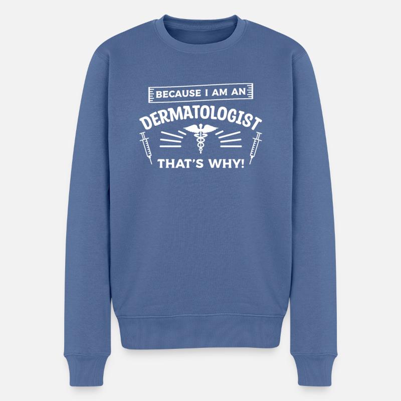 Weil ich Dermatologe bin, deshalb - Männer Premium Bio Pullover - Taubenblau