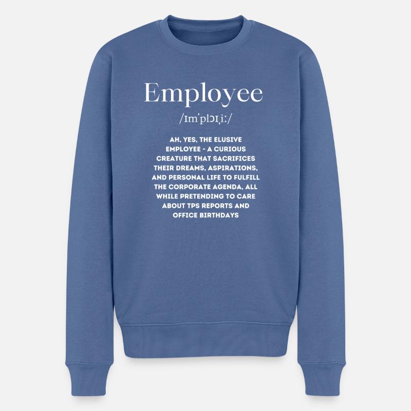 Arbeitnehmer Angestellter Mitarbeiter Spruch - Männer Premium Bio Pullover - Taubenblau