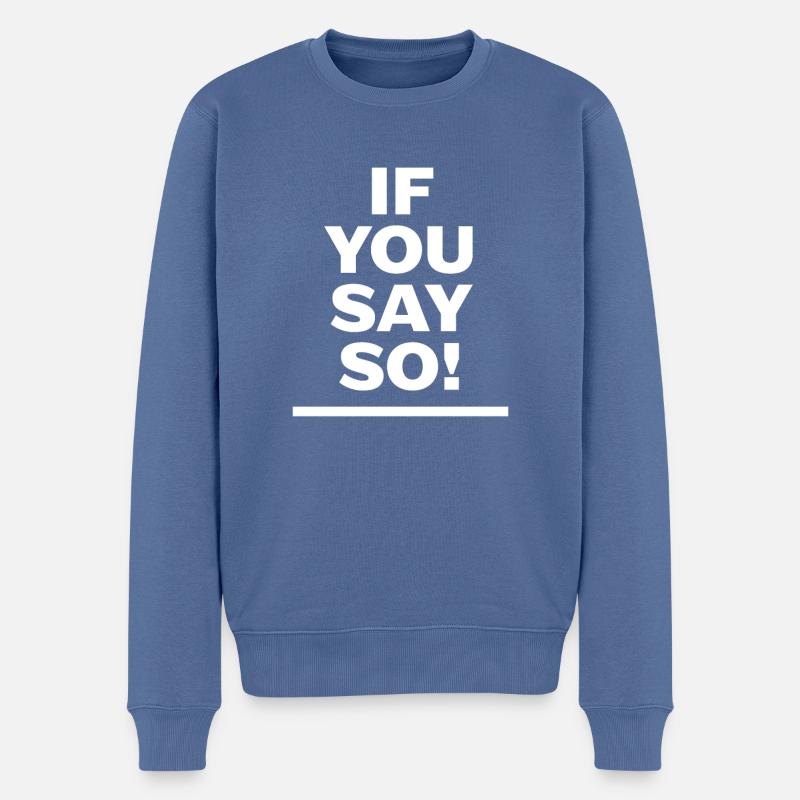 Si vous le dites ! - Pull Premium bio Homme - bleu pigeon