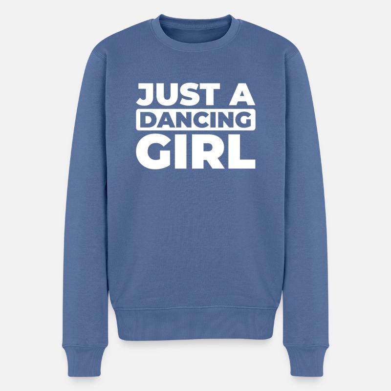 Tanzen Tänzer Just A Dancing Girl - Männer Premium Bio Pullover - Taubenblau