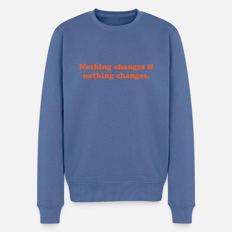 nothing changes if nothing changes - Men's Premium Organic Jumper - stone blue