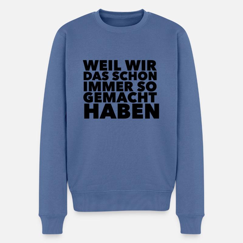 Because we've always done it that way - Men's Premium Organic Jumper - stone blue