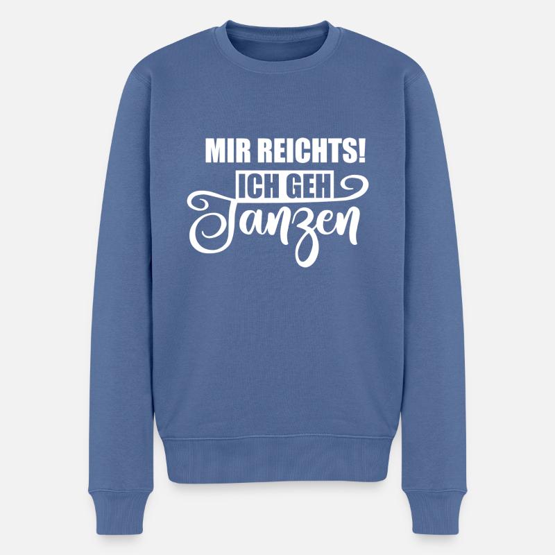mir reichts - ich gehe tanzen - Männer Premium Bio Pullover - Taubenblau