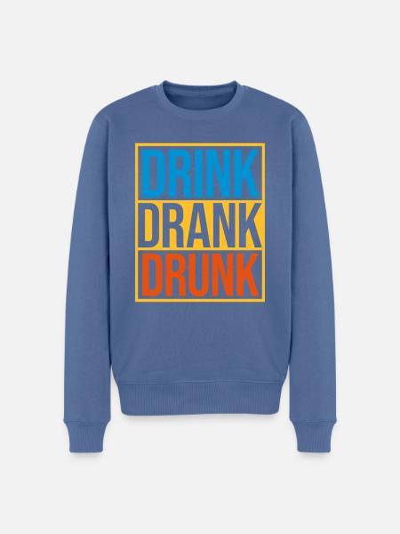 drink drank drunk quote - Men's Premium Organic Jumper - stone blue