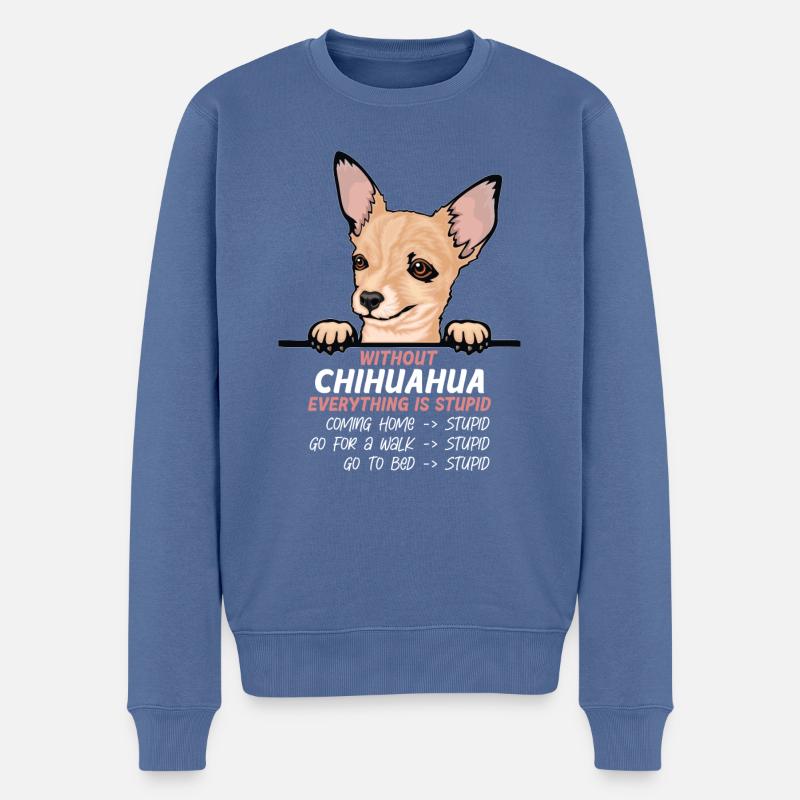 Ohne Chuhuahua ist alles doof - Männer Premium Bio Pullover - Taubenblau