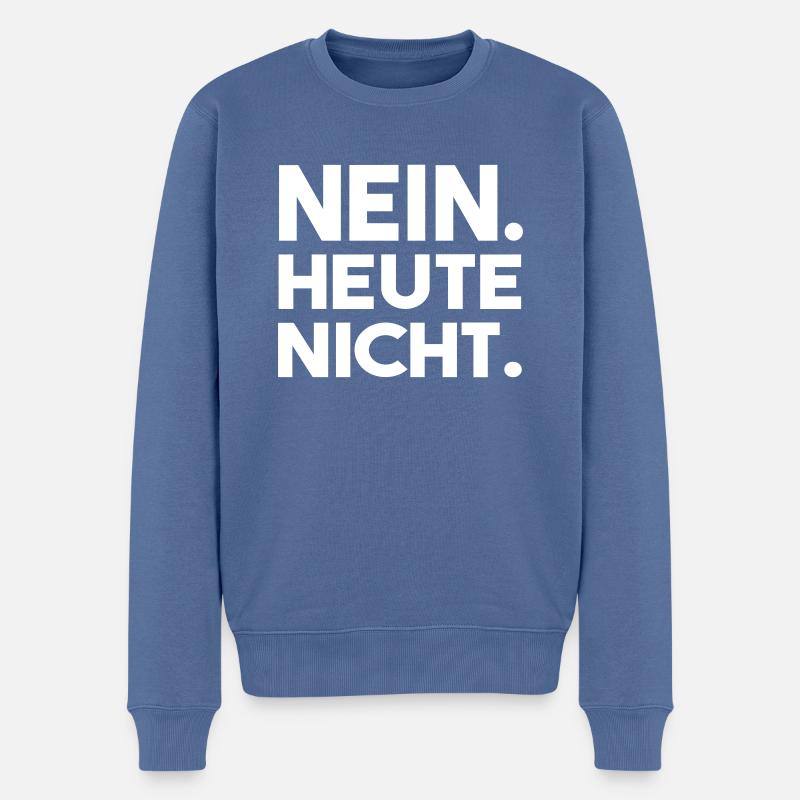 Nein. Heute nicht. - Männer Premium Bio Pullover - Taubenblau