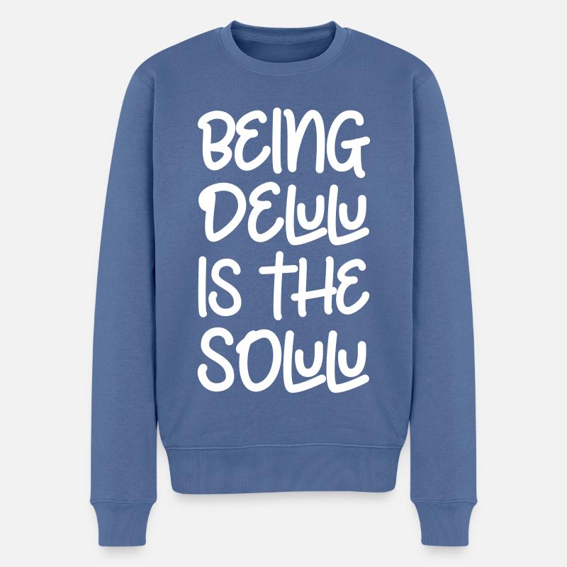 Être delulu est le solulu - Pull Premium bio Homme - bleu pigeon