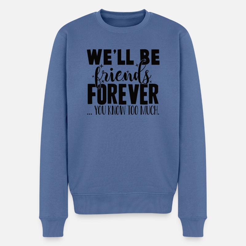 Nous serons amis pour toujours Vous en savez trop - Pull Premium bio Homme - bleu pigeon
