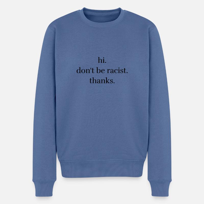 Don't be racist - Männer Premium Bio Pullover - Taubenblau