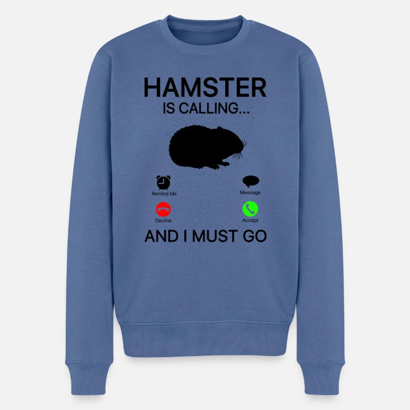 Hamster Is Calling And I Must Go Hamster Owner Ham - Männer Premium Bio Pullover - Taubenblau