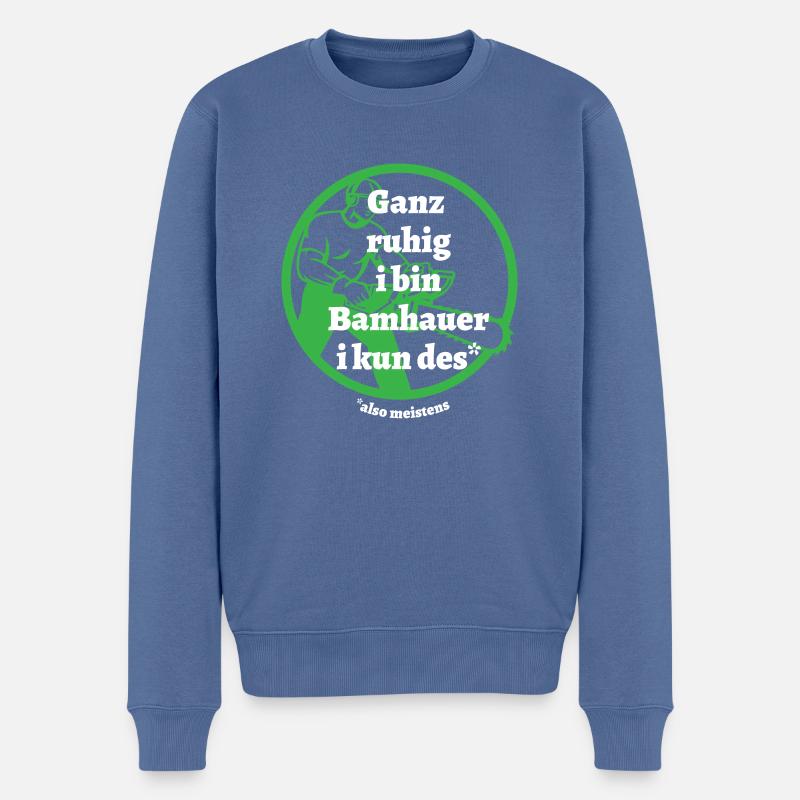 Ganz ruhig ... Bamhauer - bayerischer Spruch - Männer Premium Bio Pullover - Taubenblau