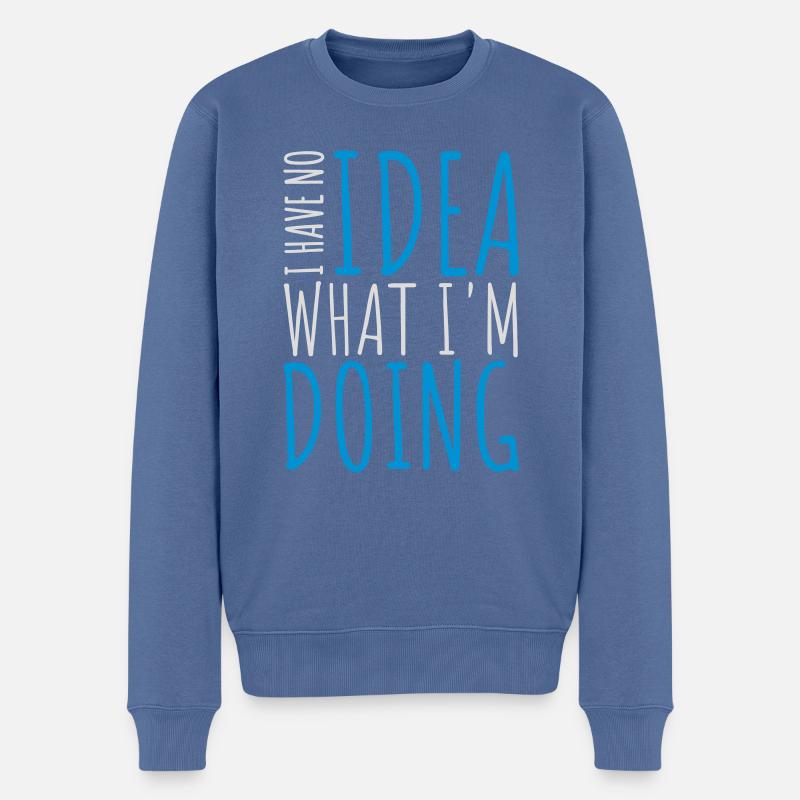 I Have No Idea - Männer Premium Bio Pullover - Taubenblau