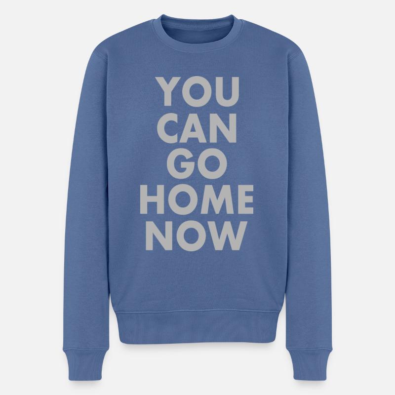 You can go home now - Männer Premium Bio Pullover - Taubenblau
