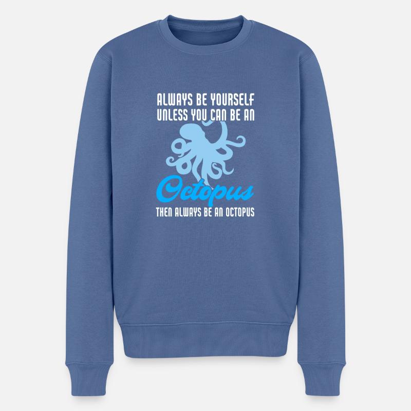 Drôle Toujours être soi-même à moins que vous ne puissiez être octopus - Pull Premium bio Homme - bleu pigeon