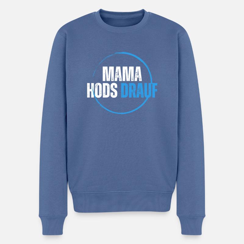 Mama hods drauf - Männer Premium Bio Pullover - Taubenblau