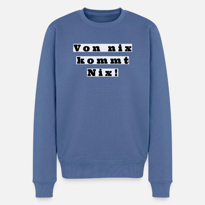 Von nix kommt Nix! - Männer Premium Bio Pullover - Taubenblau