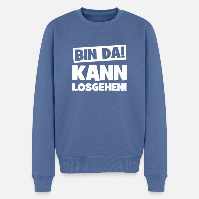 Bin da Kann losgehen Cooler Spruch Lustige Sprüche - Männer Premium Bio Pullover - Taubenblau